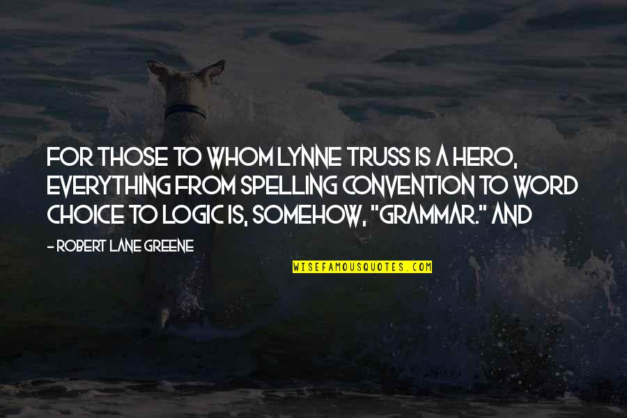 Spelling And Grammar Quotes By Robert Lane Greene: for those to whom Lynne Truss is a Spelling And Grammar Quotes By Robert Lane Greene: for those to whom Lynne Truss is a