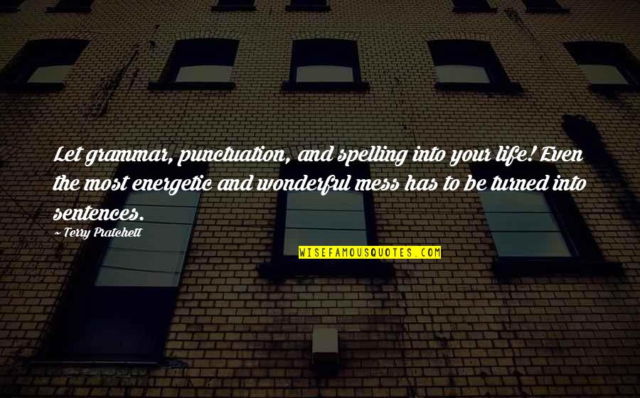 Spelling And Grammar Quotes By Terry Pratchett: Let grammar, punctuation, and spelling into your life! Spelling And Grammar Quotes By Terry Pratchett: Let grammar, punctuation, and spelling into your life!