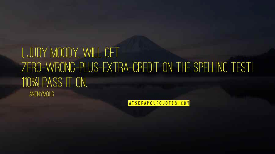 Spelling B Quotes By Anonymous: I, Judy Moody, will get zero-wrong-plus-extra-credit on the