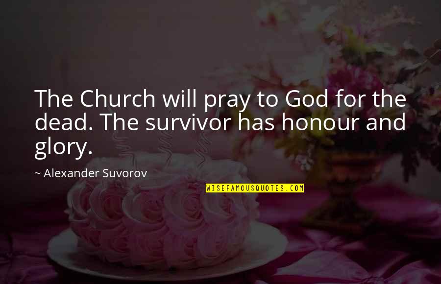 Spelling Bee Judge Quotes By Alexander Suvorov: The Church will pray to God for the