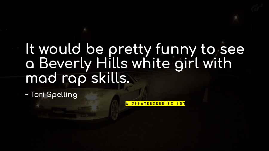 Spelling Funny Quotes By Tori Spelling: It would be pretty funny to see a