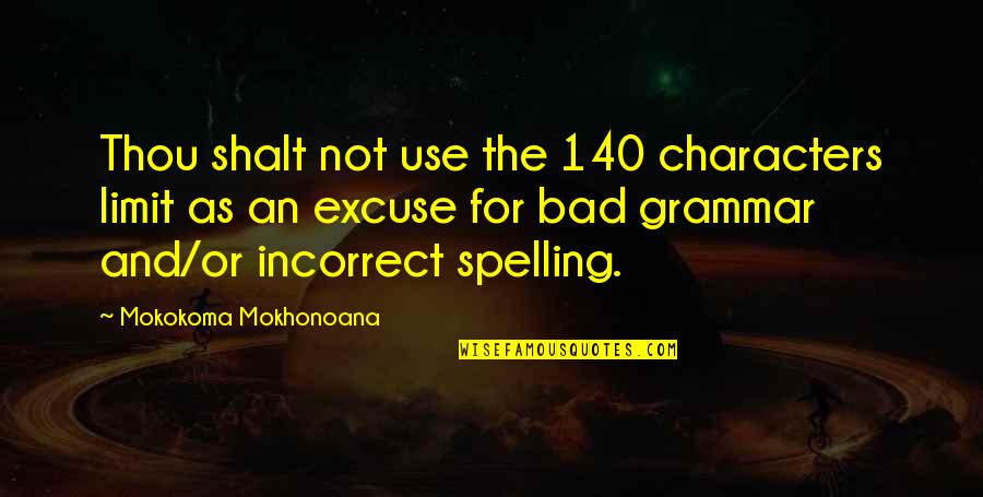 Spelling Quotes By Mokokoma Mokhonoana: Thou shalt not use the 140 characters limit