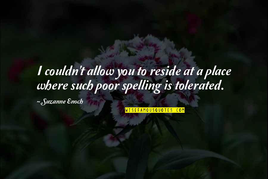 Spelling Quotes By Suzanne Enoch: I couldn't allow you to reside at a