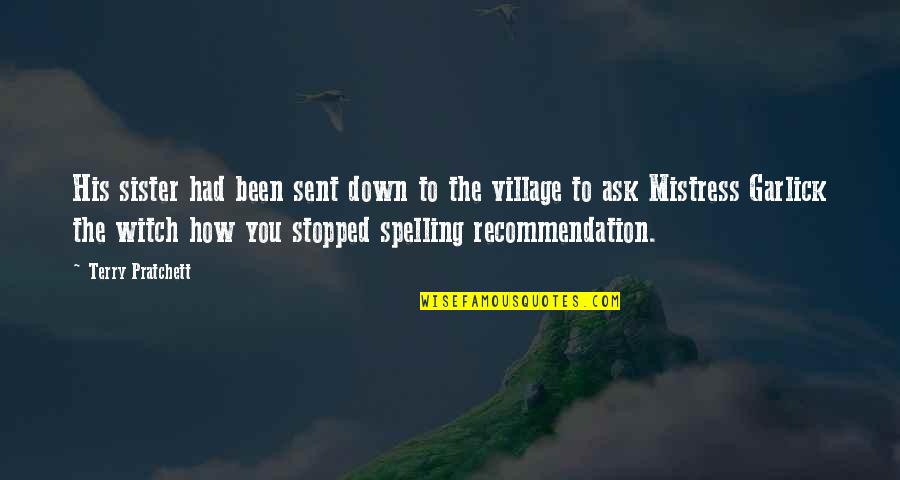 Spelling Quotes By Terry Pratchett: His sister had been sent down to the