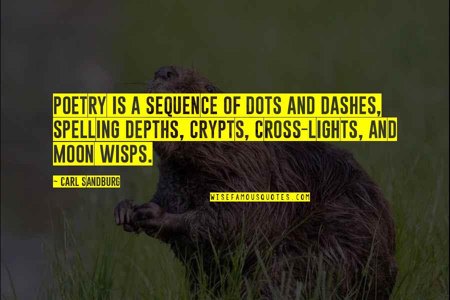 Spelling's Quotes By Carl Sandburg: Poetry is a sequence of dots and dashes, Spelling's Quotes By Carl Sandburg: Poetry is a sequence of dots and dashes,