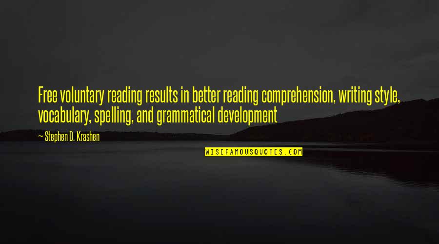 Spelling's Quotes By Stephen D. Krashen: Free voluntary reading results in better reading comprehension,