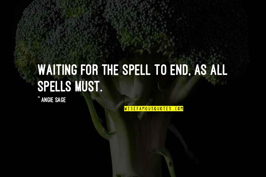 Spells Quotes By Angie Sage: Waiting for the spell to end, as all