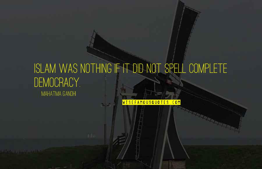 Spells Quotes By Mahatma Gandhi: Islam was nothing if it did not spell Spells Quotes By Mahatma Gandhi: Islam was nothing if it did not spell