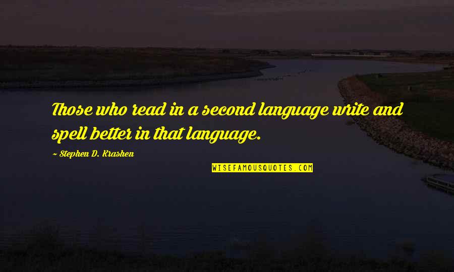 Spells Quotes By Stephen D. Krashen: Those who read in a second language write