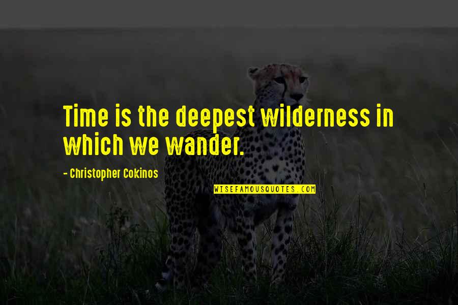 Spellsinger Series Quotes By Christopher Cokinos: Time is the deepest wilderness in which we Spellsinger Series Quotes By Christopher Cokinos: Time is the deepest wilderness in which we