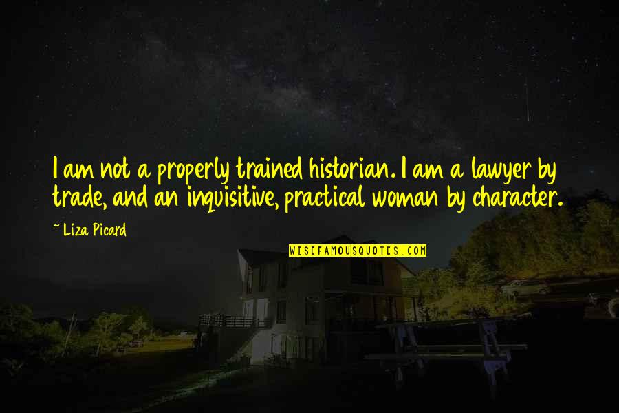 Spelt Quotes By Liza Picard: I am not a properly trained historian. I Spelt Quotes By Liza Picard: I am not a properly trained historian. I