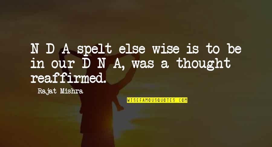 Spelt Quotes By Rajat Mishra: N-D-A spelt else wise is to be in