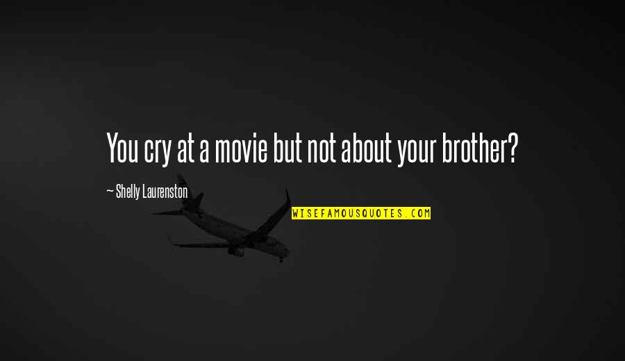 Spelt Right Quotes By Shelly Laurenston: You cry at a movie but not about Spelt Right Quotes By Shelly Laurenston: You cry at a movie but not about