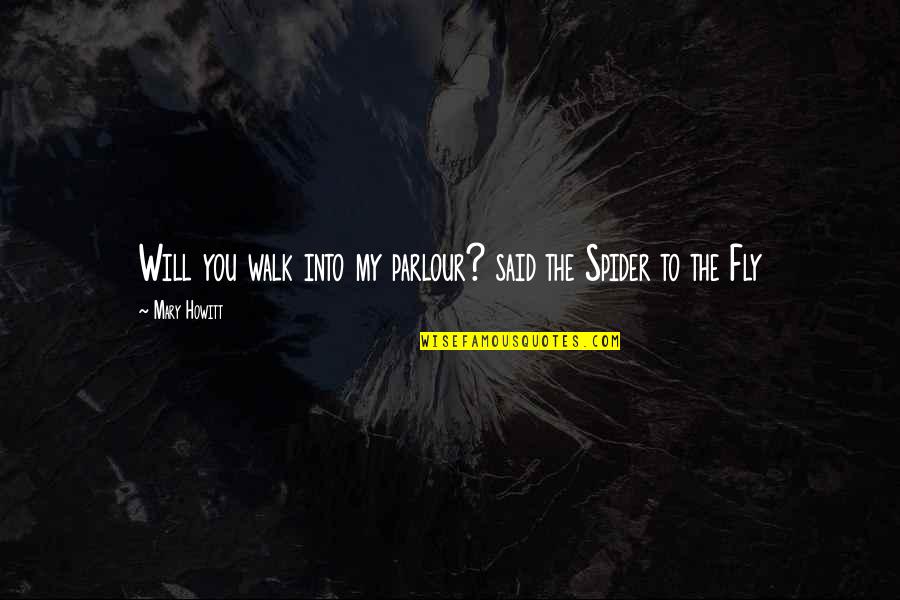 Spelta Zrno Quotes By Mary Howitt: Will you walk into my parlour? said the