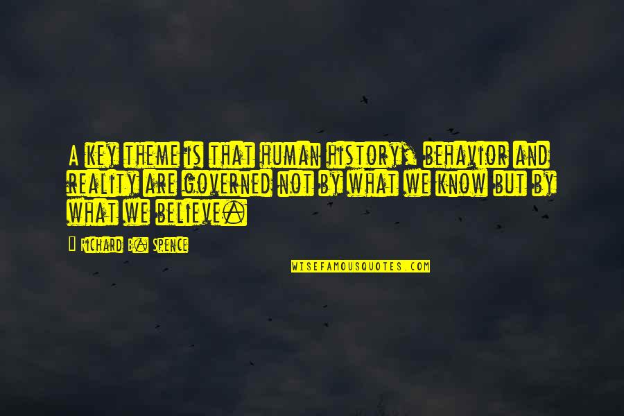 Spence Quotes By Richard B. Spence: A key theme is that human history, behavior