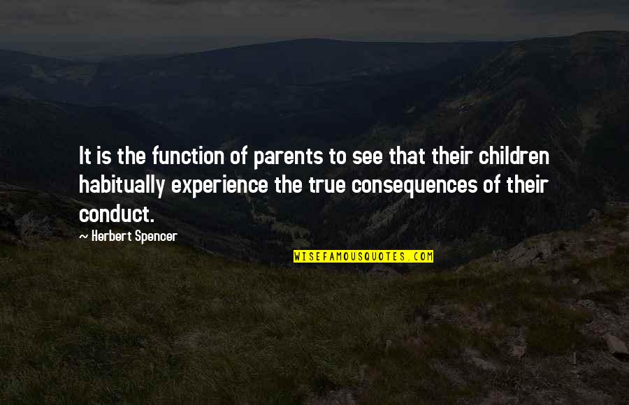 Spencer Herbert Quotes By Herbert Spencer: It is the function of parents to see