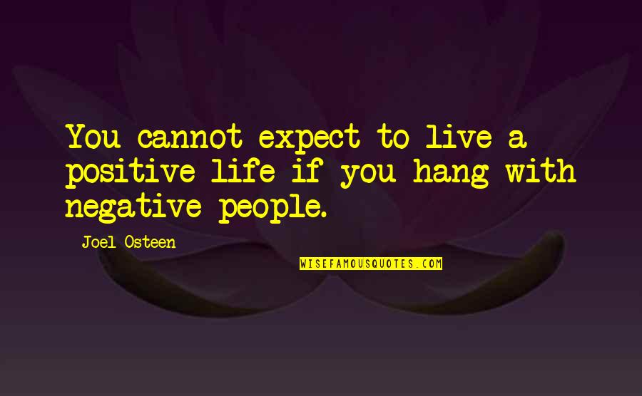 Spencer Perceval Quotes By Joel Osteen: You cannot expect to live a positive life