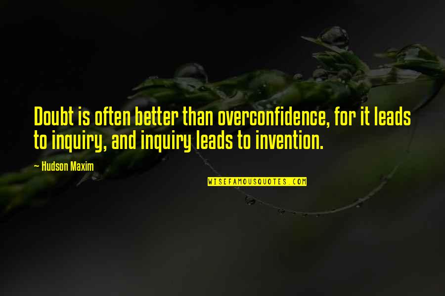 Spencer Rattler Quotes By Hudson Maxim: Doubt is often better than overconfidence, for it Spencer Rattler Quotes By Hudson Maxim: Doubt is often better than overconfidence, for it