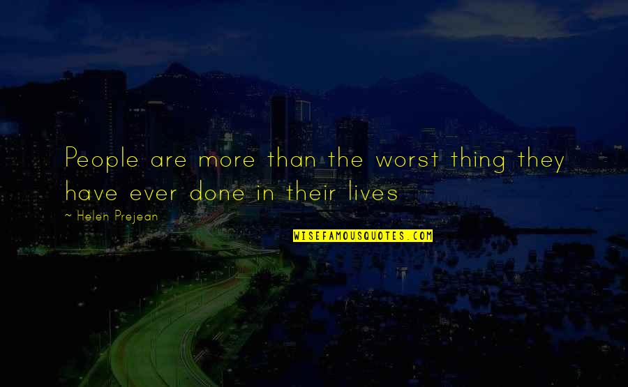 Spencer Reid Sad Quotes By Helen Prejean: People are more than the worst thing they