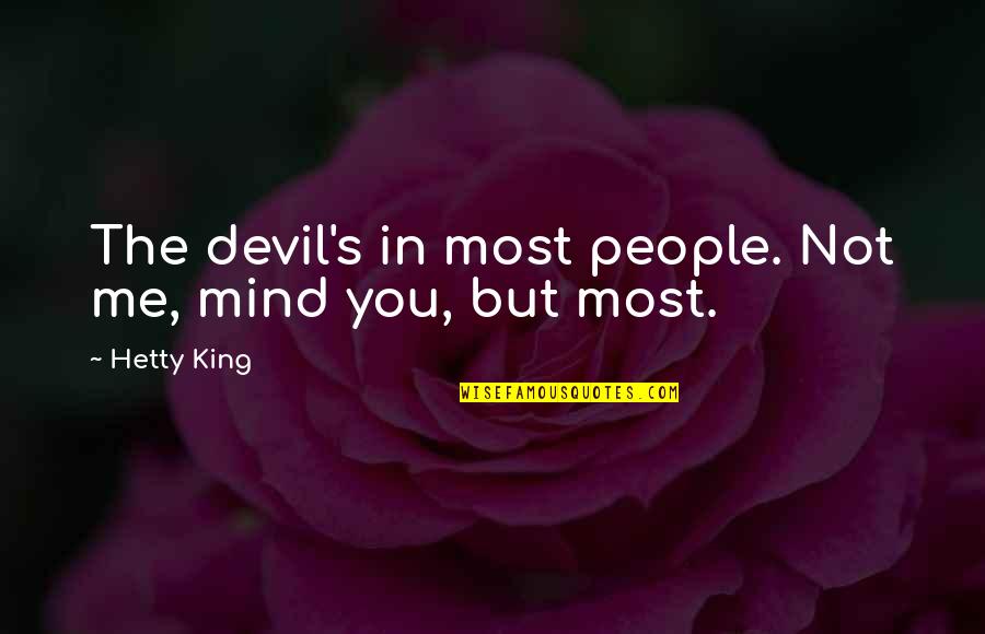 Spencer Tillman Quotes By Hetty King: The devil's in most people. Not me, mind