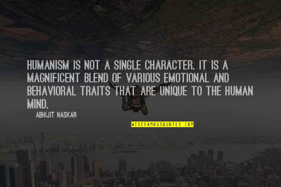 Spencer W Kimball Famous Quotes By Abhijit Naskar: Humanism is not a single character. It is Spencer W Kimball Famous Quotes By Abhijit Naskar: Humanism is not a single character. It is