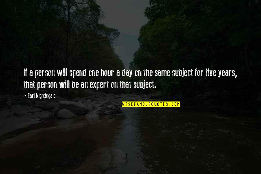 Spend A Day Quotes By Earl Nightingale: If a person will spend one hour a