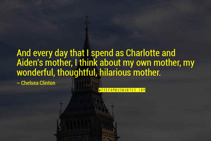 Spend Every Day Quotes By Chelsea Clinton: And every day that I spend as Charlotte