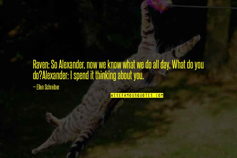 Spend Love Quotes By Ellen Schreiber: Raven: So Alexander, now we know what we