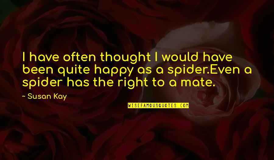 Spend Money On Yourself Quotes By Susan Kay: I have often thought I would have been Spend Money On Yourself Quotes By Susan Kay: I have often thought I would have been