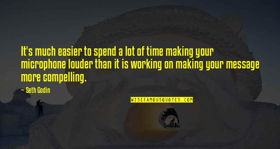 Spend More Time Quotes By Seth Godin: It's much easier to spend a lot of