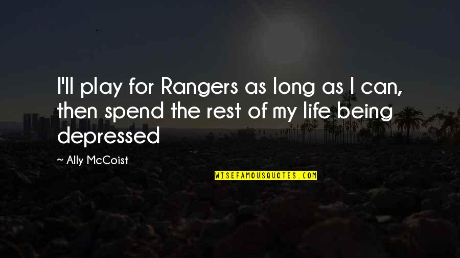 Spend My Life Quotes By Ally McCoist: I'll play for Rangers as long as I