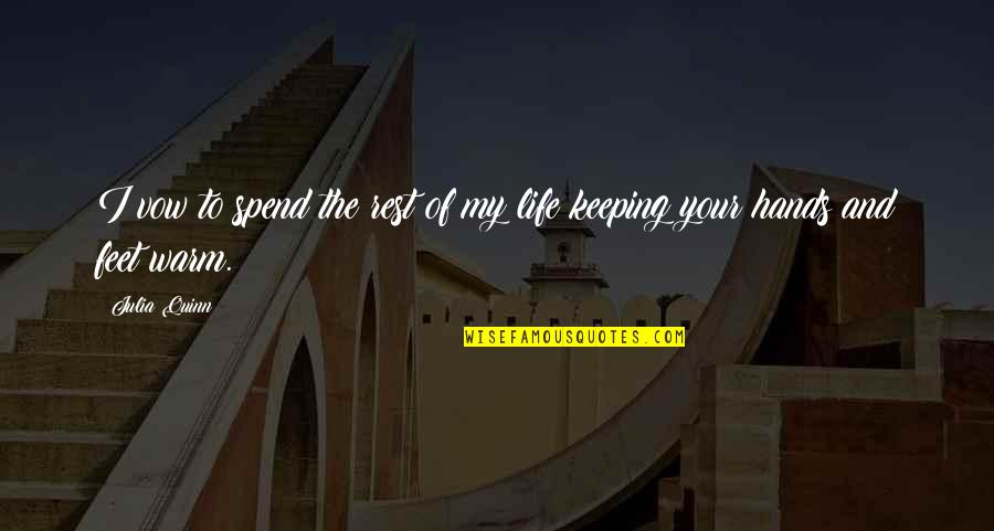 Spend My Life Quotes By Julia Quinn: I vow to spend the rest of my