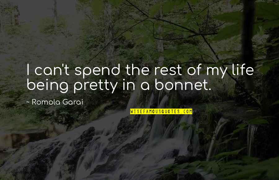 Spend My Life Quotes By Romola Garai: I can't spend the rest of my life