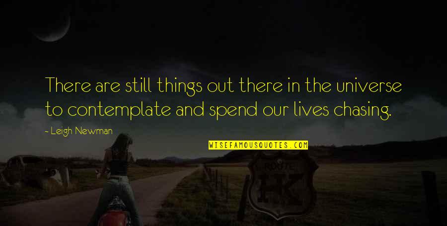 Spend Quotes By Leigh Newman: There are still things out there in the Spend Quotes By Leigh Newman: There are still things out there in the