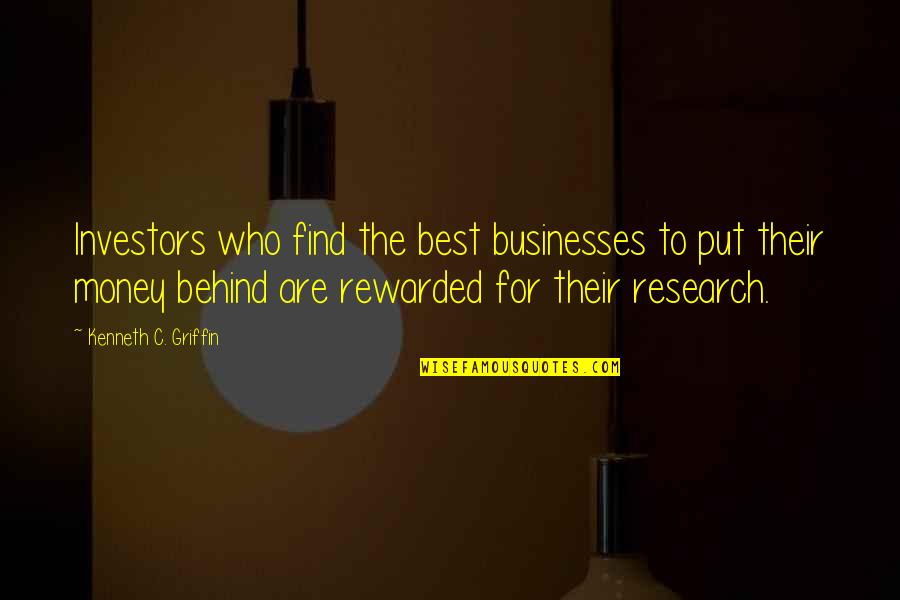 Spend Some Time With Friends Quotes By Kenneth C. Griffin: Investors who find the best businesses to put