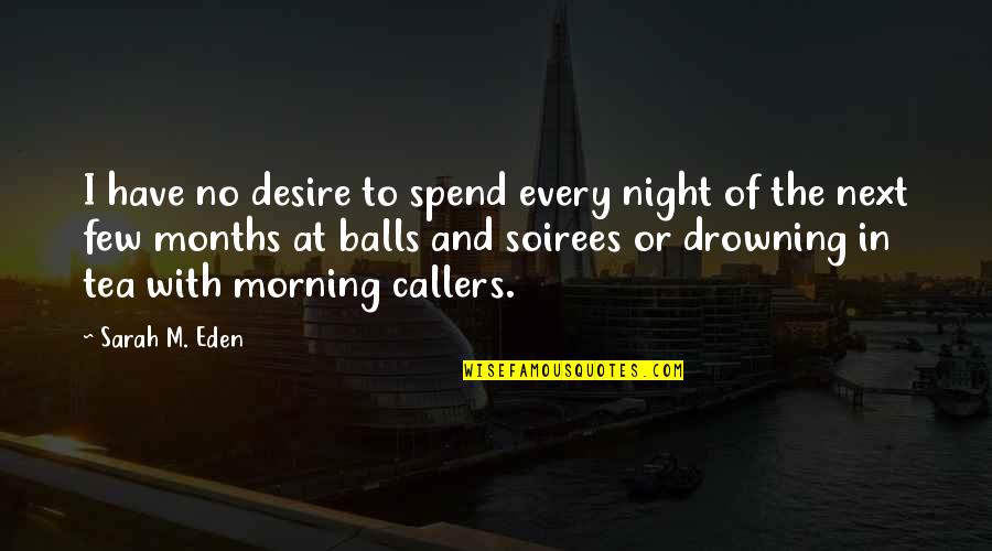Spend The Night With You Quotes By Sarah M. Eden: I have no desire to spend every night