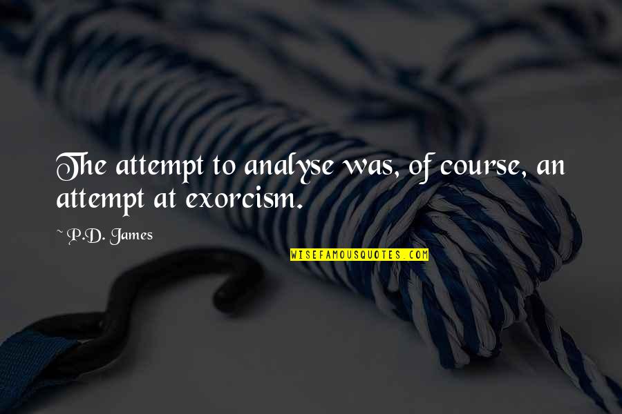 Spend Time In Nature Quotes By P.D. James: The attempt to analyse was, of course, an
