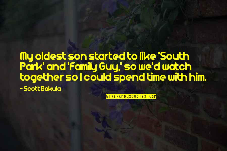 Spend Time With Him Quotes By Scott Bakula: My oldest son started to like 'South Park'