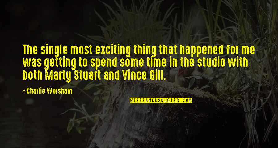 Spend Time With Me Quotes By Charlie Worsham: The single most exciting thing that happened for