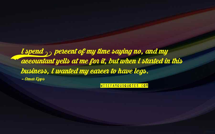 Spend Time With Me Quotes By Omar Epps: I spend 90 percent of my time saying