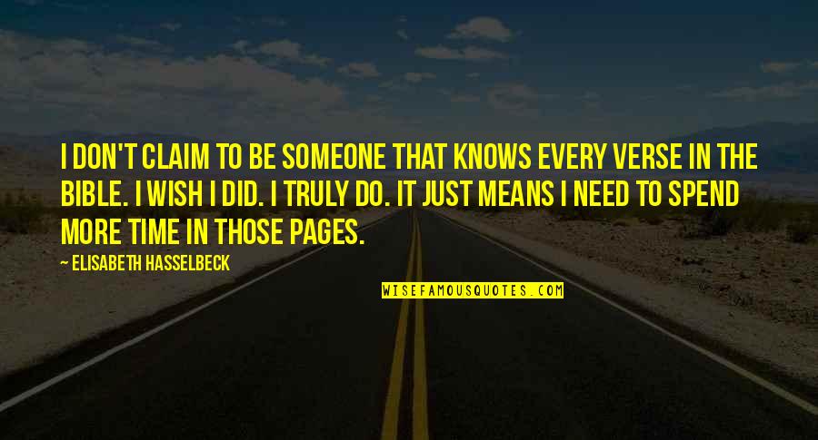 Spend Time With Someone Quotes By Elisabeth Hasselbeck: I don't claim to be someone that knows