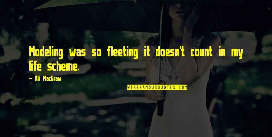 Spend Time With Someone You Love Quotes By Ali MacGraw: Modeling was so fleeting it doesn't count in