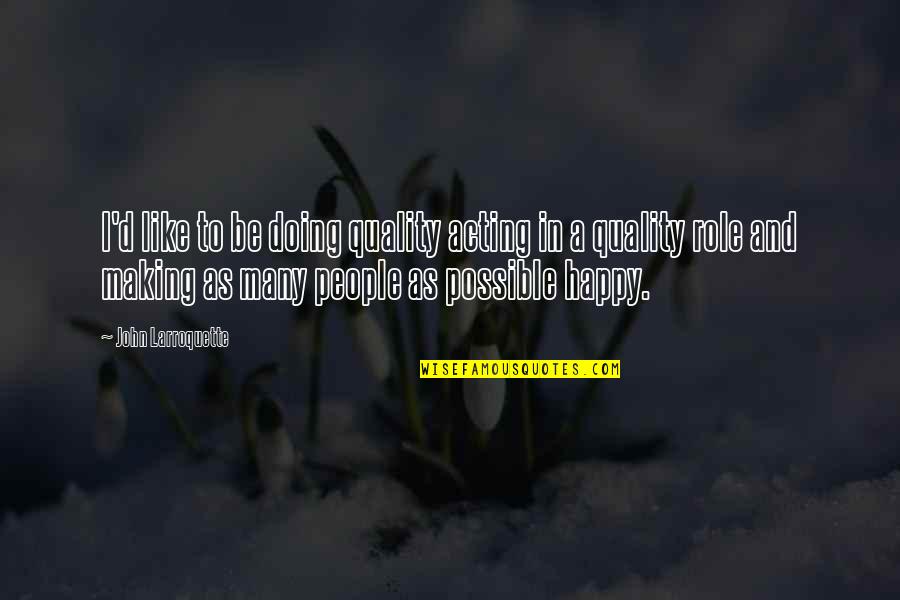 Spend Time With Those Who Matter Quotes By John Larroquette: I'd like to be doing quality acting in