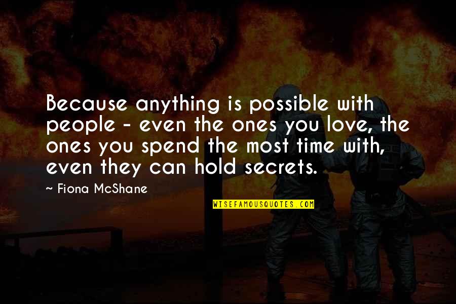 Spend Time With You Quotes By Fiona McShane: Because anything is possible with people - even