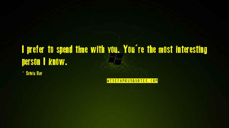 Spend Time With You Quotes By Sylvia Day: I prefer to spend time with you. You're