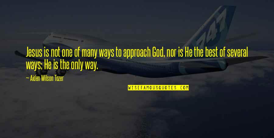 Spend Your Money On Experiences Quotes By Aiden Wilson Tozer: Jesus is not one of many ways to
