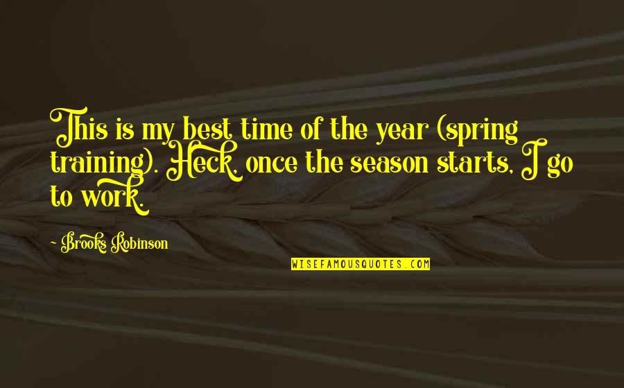 Spendable Gold Quotes By Brooks Robinson: This is my best time of the year
