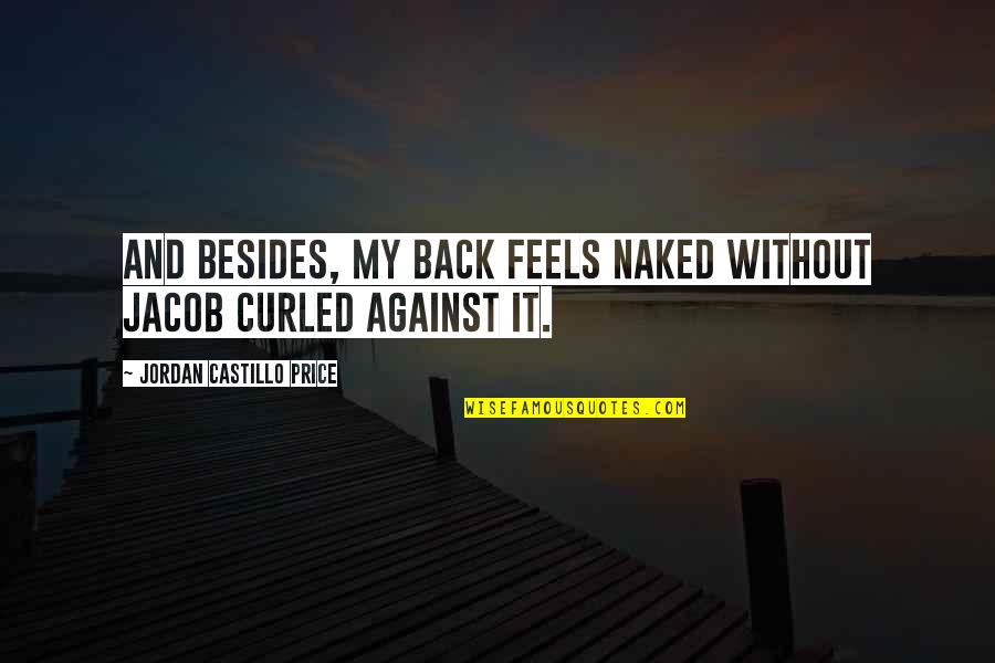 Spendable Gold Quotes By Jordan Castillo Price: And besides, my back feels naked without Jacob