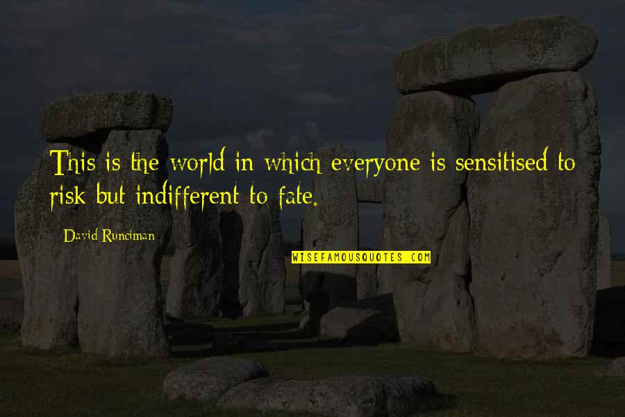 Spendeth Quotes By David Runciman: This is the world in which everyone is