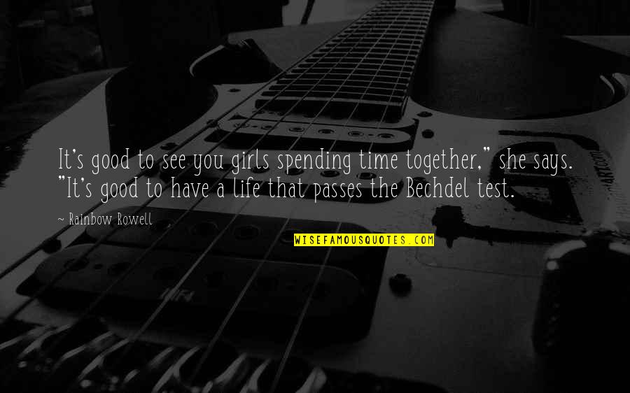 Spending A Life Together Quotes By Rainbow Rowell: It's good to see you girls spending time Spending A Life Together Quotes By Rainbow Rowell: It's good to see you girls spending time